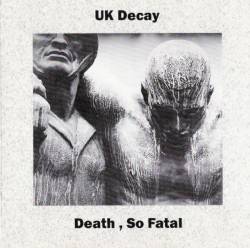 Uk Decay : Death, So Fatal